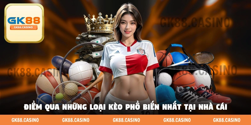 Điểm qua những loại kèo phổ biến nhất tại nhà cái