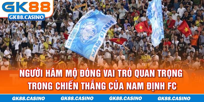 Người hâm mộ đóng vai trò quan trọng trong thành tích của đội tuyển