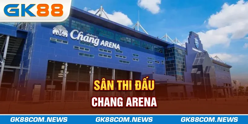 Sân thi đấu Chang Arena