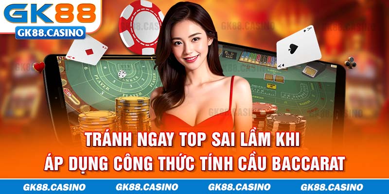 Tránh ngay top sai lầm khi áp dụng công thức tính cầu baccarat