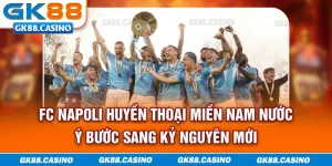fc-napoli-huyen-thoai-mien-nam-nuoc-y-buoc-sang-ky-nguyen-moi